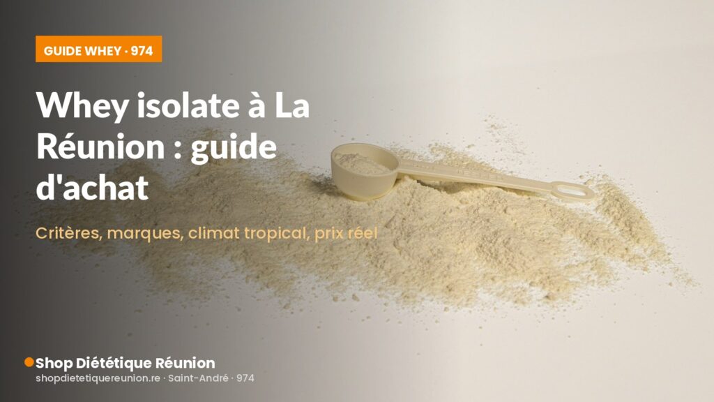 Whey isolate à La Réunion - guide complet par Shop Diététique Réunion