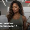 Whey ou créatine par où commencer ? - Shop Diététique Réunion 974