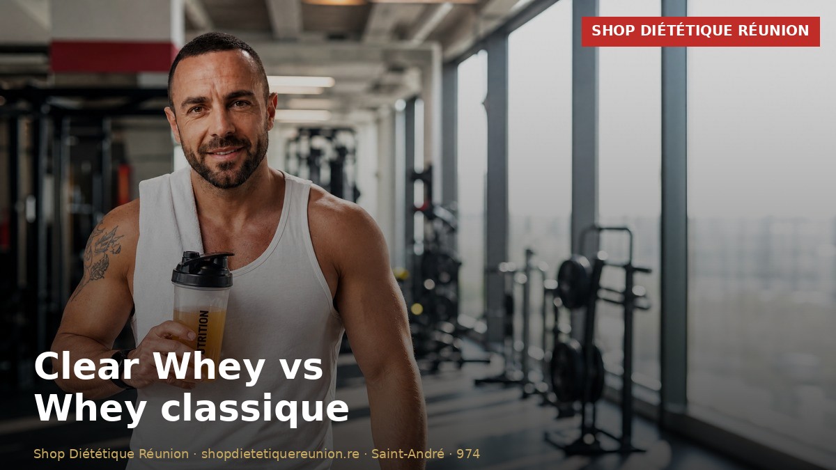 Clear Whey vs Whey Classique : Laquelle Choisir ?