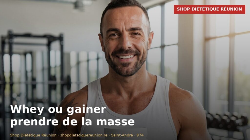 Whey ou gainer prendre de la masse - Shop Diététique Réunion 974