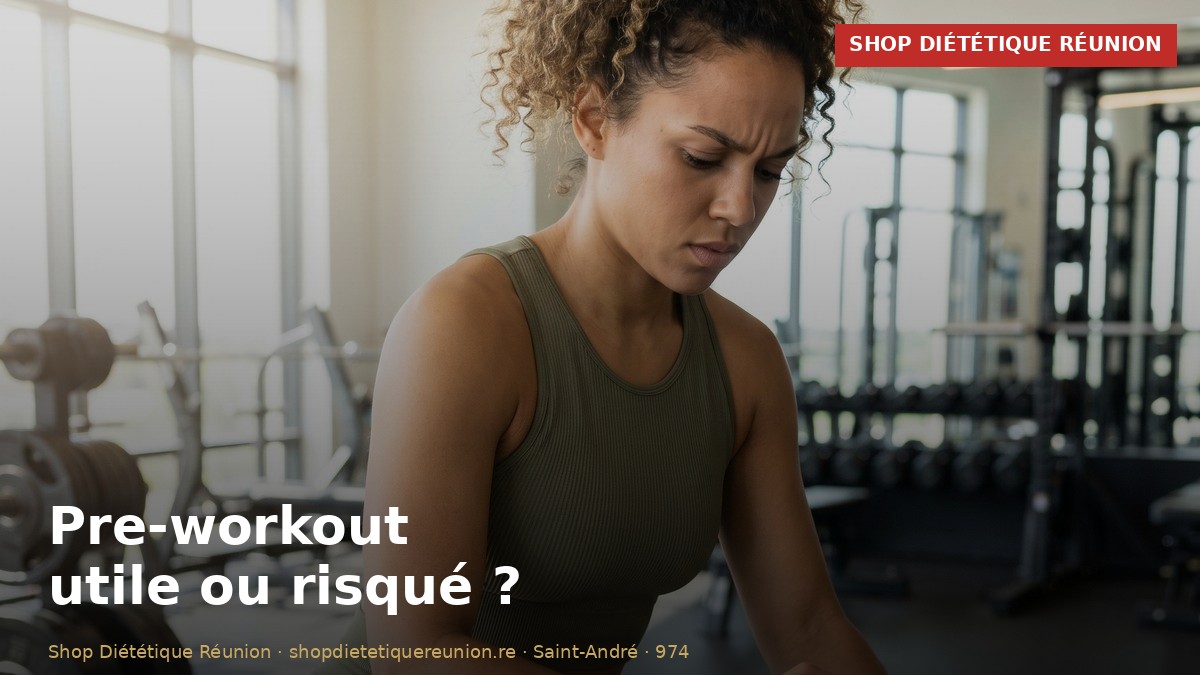 Pre-workout : utile ou dangereux ? (Guide La Réunion)